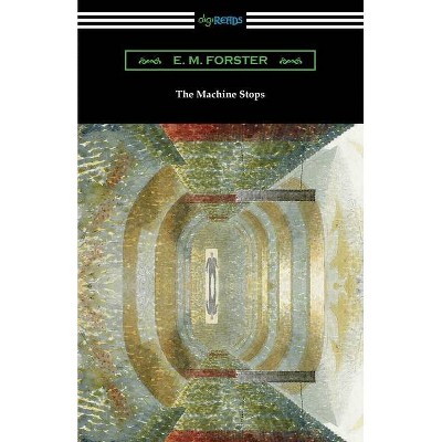 The Machine Stops - by  E M Forster (Paperback)