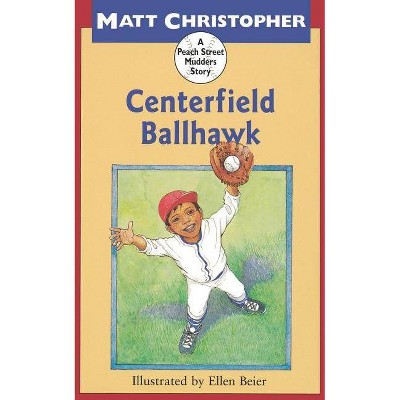 Centerfield Ballhawk - (Peach Street Mudders Story) by  Matt Christopher (Paperback)