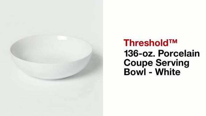 136oz Porcelain Coupe Serving Bowl White - Threshold&#8482;, 2 of 5, play video