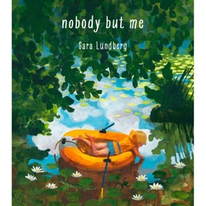 Nobody But Me - by  Sara Lundberg (Hardcover) - 1 of 1