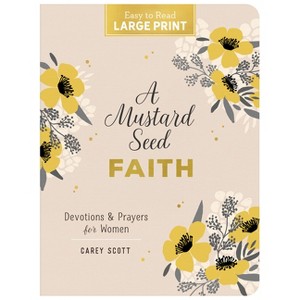 A Mustard Seed Faith Large Print - by  Carey Scott (Paperback) - 1 of 1