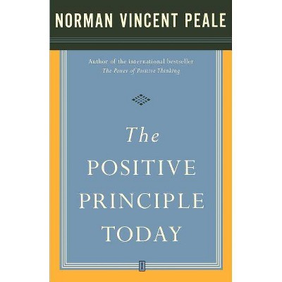 The Positive Principle Today - by  Norman Vincent Peale (Paperback)