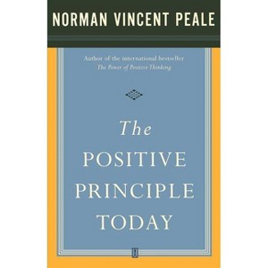 The Positive Principle Today - by  Norman Vincent Peale (Paperback) - 1 of 1