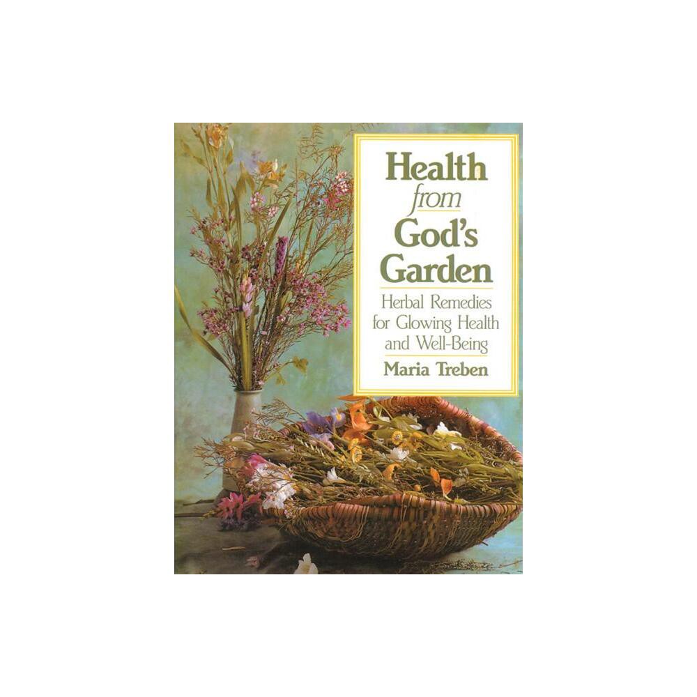 Health from Gods Garden - by Maria Treben (Paperback)