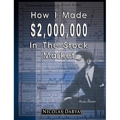 How I Made $2,000,000 In The Stock Market - by  Nicolas Darvas (Paperback)