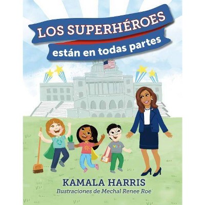 Los Superhéroes Están En Todas Partes - by  Kamala Harris (Hardcover)