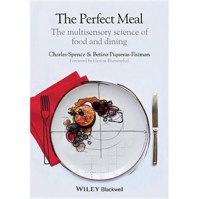 The Perfect Meal - by  Betina Piqueras-Fiszman & Charles Spence (Paperback)