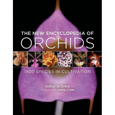 The New Encyclopedia of Orchids - by  Isobyl La Croix (Hardcover)