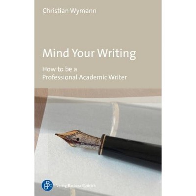 Mind Your Writing - by  Christian Wymann (Paperback)