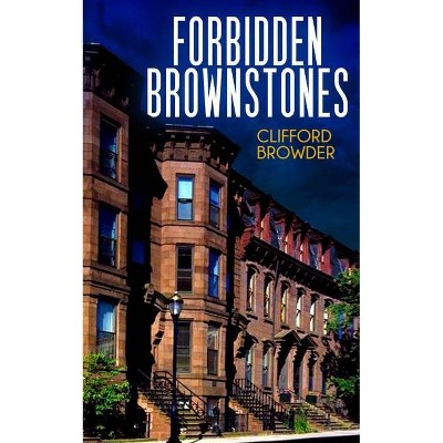 Forbidden Brownstones - by  Clifford Browder (Paperback)