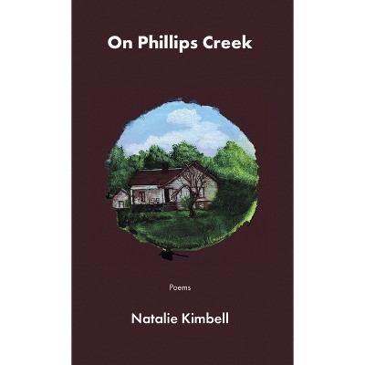 On Phillips Creek - by Natalie Kimbell