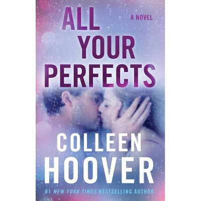 All Your Perfects -  by Colleen Hoover (Paperback)