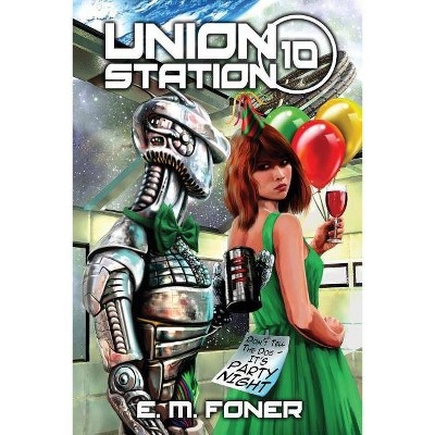 Party Night on Union Station - (Earthcent Ambassador) by  E M Foner (Paperback)
