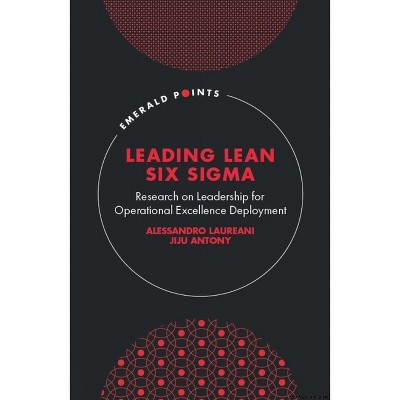 Leading Lean Six SIGMA - (Emerald Points) by  Alessandro Laureani & Jiju Antony (Hardcover)