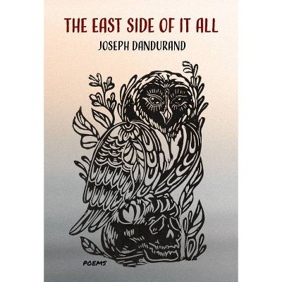 The East Side of It All - by  Joseph Dandurand (Paperback)