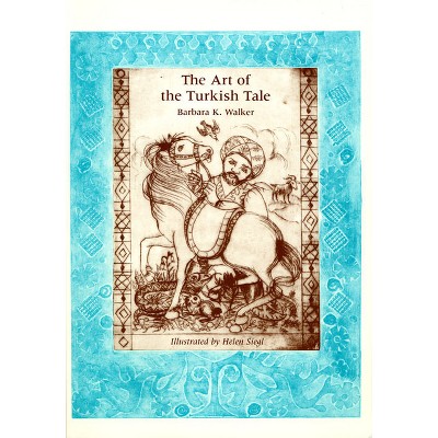The Art of the Turkish Tale, Volume 2 - (V. 2: Ministry of Culture Publications of the Republic of Turkey) by  Barbara K Walker (Hardcover)