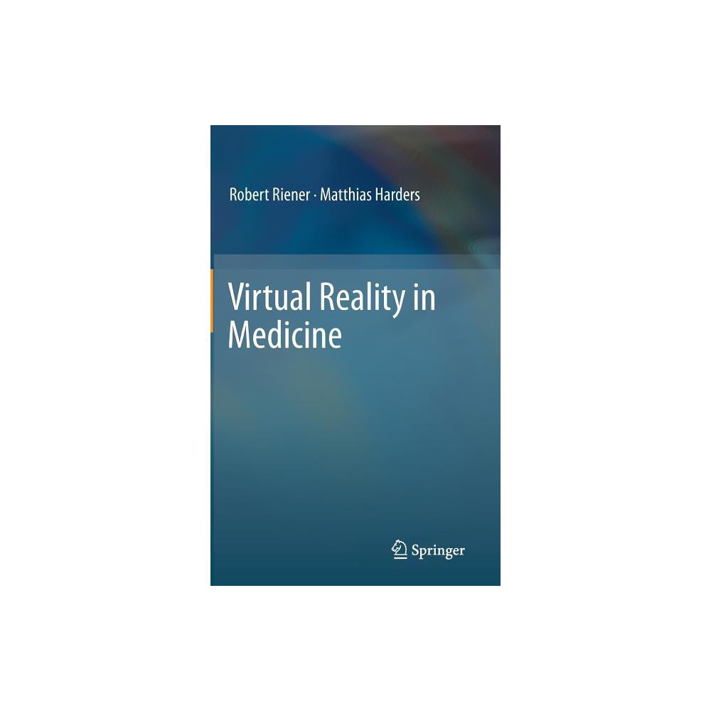 Virtual Reality in Medicine - by Robert Riener & Matthias Harders (Hardcover)