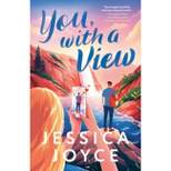 You, with a View - by  Jessica Joyce (Paperback)