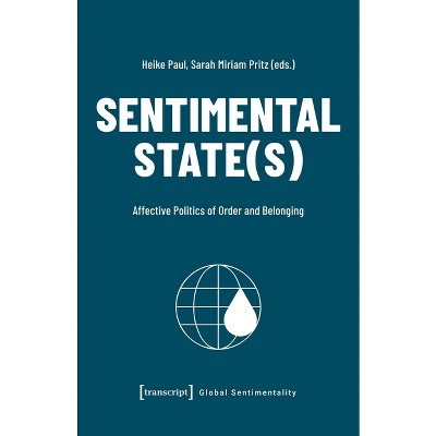 Sentimental State(s) - (Global Sentimentality) by  Heike Paul & Sarah Miriam Pritz (Paperback)