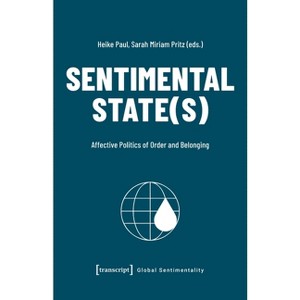 Sentimental State(s) - (Global Sentimentality) by  Heike Paul & Sarah Miriam Pritz (Paperback) - 1 of 1