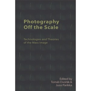 Photography Off the Scale - (Technicities) by  Tomás Dvo&#345 & ák & Jussi Parikka (Hardcover) - 1 of 1