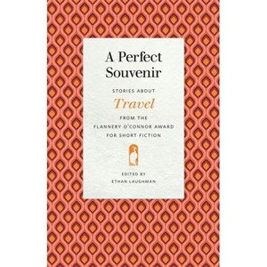 A Perfect Souvenir - (Flannery O'Connor Award for Short Fiction) by  Ethan Laughman (Paperback) - 1 of 1