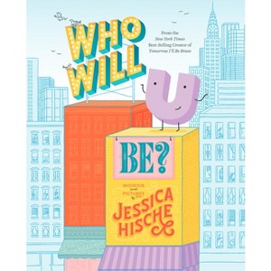 Who Will U Be? - by  Jessica Hische (Hardcover) - 1 of 1