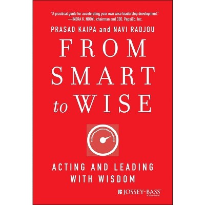 From Smart to Wise - by  Prasad Kaipa & Navi Radjou (Hardcover)