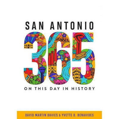 San Antonio 365 - by  David Martin Davies & Yvette D Benavides (Paperback)