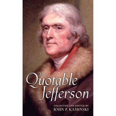 The Quotable Jefferson - by  Thomas Jefferson (Hardcover)