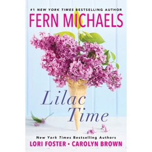 Lilac Time - by  Fern Michaels & Carolyn Brown & Lori Foster (Paperback) - 1 of 1