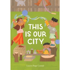 This Is Our City - by  Lauren Paige Conrad (Hardcover) - 1 of 1