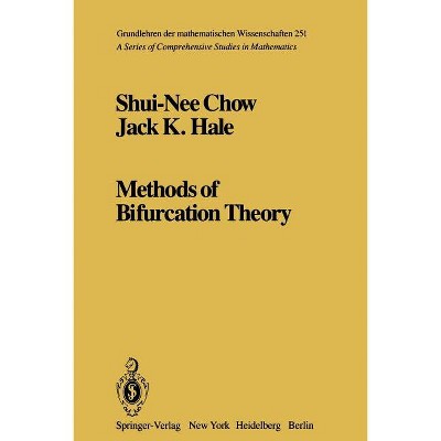 Methods of Bifurcation Theory - (Grundlehren Der Mathematischen Wissenschaften) by  S -N Chow & J K Hale (Paperback)
