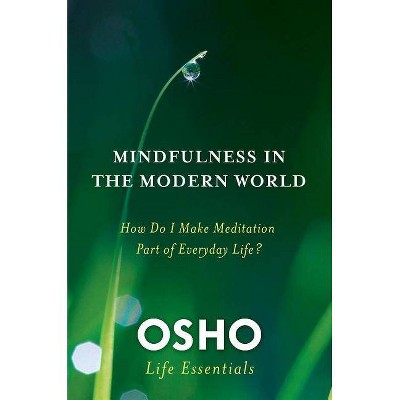 Mindfulness in the Modern World - (Osho Life Essentials) by  Osho (Paperback)