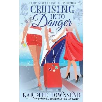 Cruising Into Danger - (A Sunny Meadows Mystery) by  Kari Lee Townsend (Paperback)