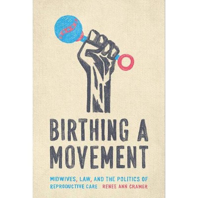 Birthing a Movement - by  Renée Ann Cramer (Paperback)