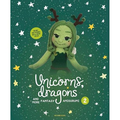 Unicorns, Dragons and More Fantasy Amigurumi 2, Volume 2 - (Unicorns, Dragons and More Amigurumi) by  Joke Vermeiren (Paperback)