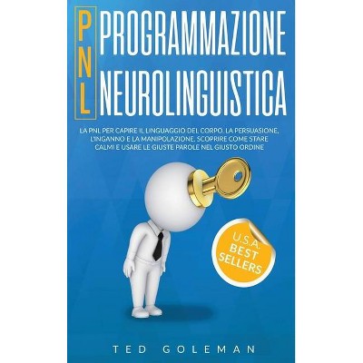Programmazione neurolinguistica (PNL) - by  Ted Goleman (Hardcover)