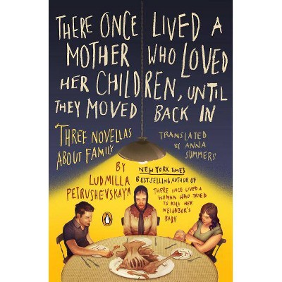 There Once Lived a Mother Who Loved Her Children, Until They Moved Back in - by  Ludmilla Petrushevskaya (Paperback)