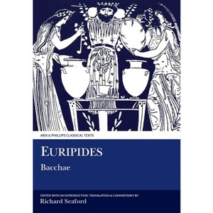 Euripides: Bacchae - (Aris & Phillips Classical Texts) by  R A S Seaford (Paperback) - 1 of 1