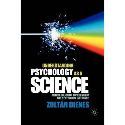 Understanding Psychology as a Science - by  Zoltan Dienes (Paperback)