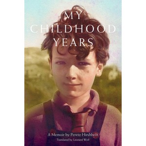My Childhood Years - by  Peretz Hirshbein (Hardcover) - 1 of 1