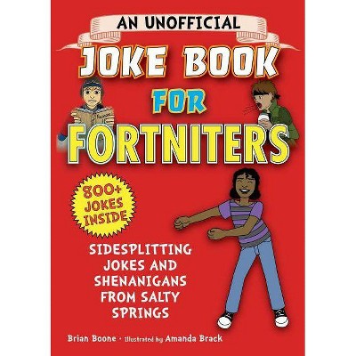 An Unofficial Joke Book for Fortniters: Sidesplitting Jokes and Shenanigans from Salty Springs, 1 - (Unofficial Joke Books for Fortniters)