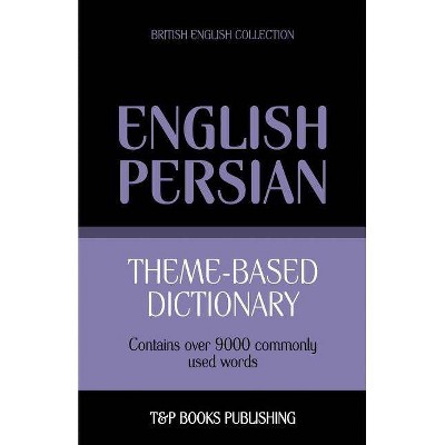 Theme-based dictionary British English-Persian - 9000 words - (British English Collection) by  Andrey Taranov (Paperback)