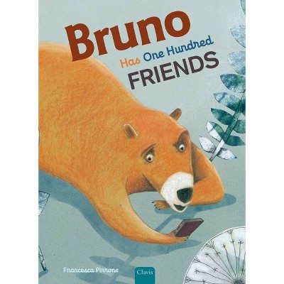 Bruno Has One Hundred Friends - by  Francesca Pirrone (Hardcover)