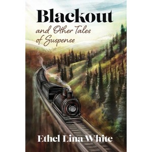Blackout and Other Tales of Suspense - by  Ethel Lina White (Paperback) - 1 of 1