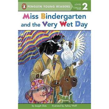 Miss Bindergarten and the Very Wet Day - (Penguin Young Readers, Level 2) by  Joseph Slate (Paperback)