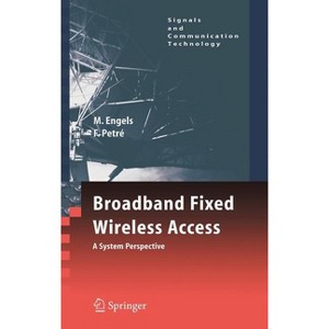 Broadband Fixed Wireless Access - (Signals and Communication Technology) by  Marc Engels & Frederik Petre (Hardcover) - 1 of 1