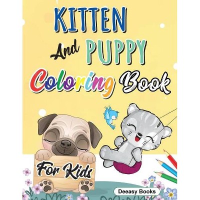 Kitten And Puppy Coloring Book for kids - by  Deeasy Books (Paperback)