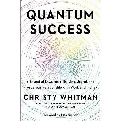 Quantum Success - by  Christy Whitman (Hardcover)